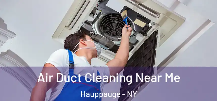 Air Duct Cleaning Near Me Hauppauge - NY