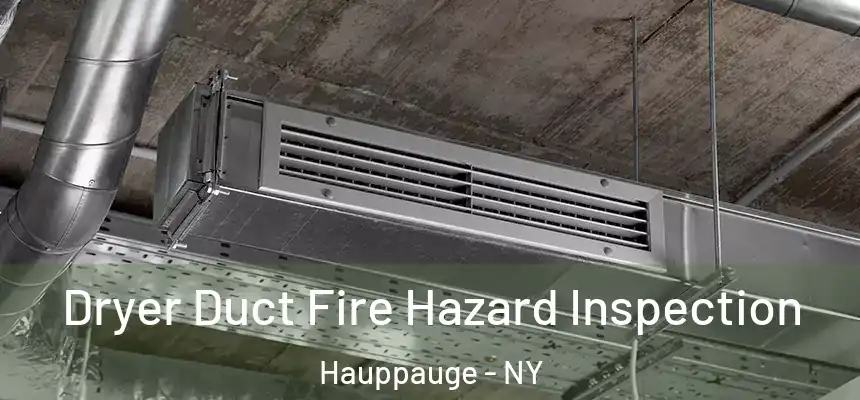  Dryer Duct Fire Hazard Inspection Hauppauge - NY