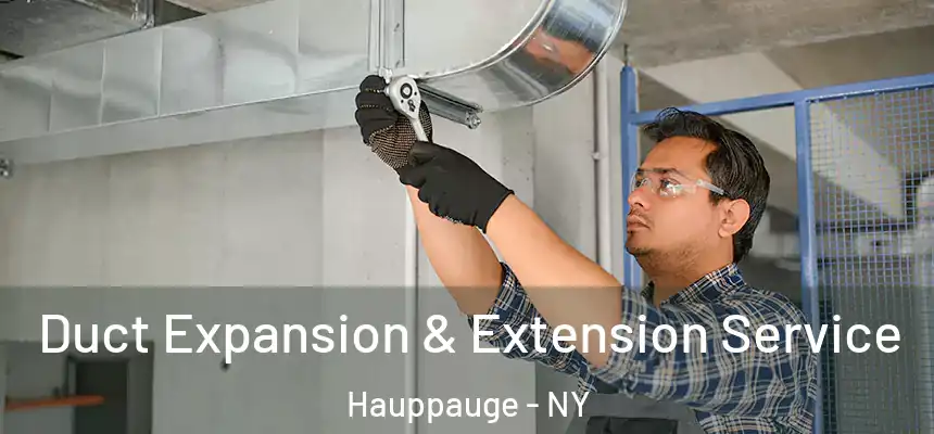 Duct Expansion & Extension Service Hauppauge - NY