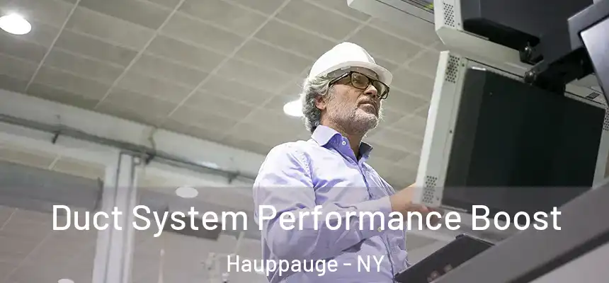  Duct System Performance Boost Hauppauge - NY