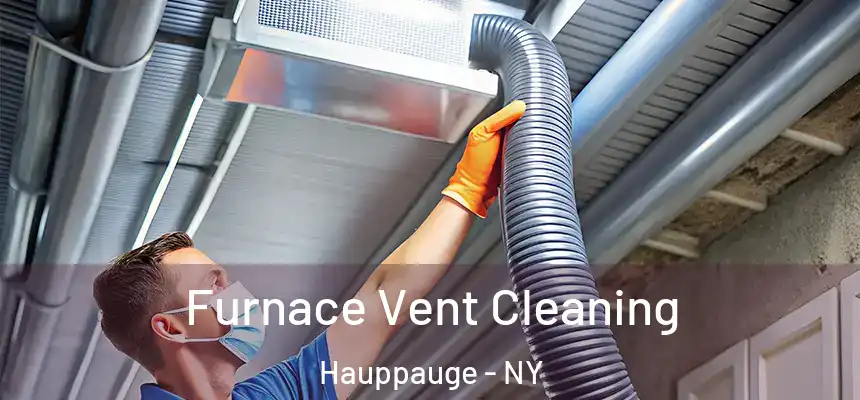  Furnace Vent Cleaning Hauppauge - NY