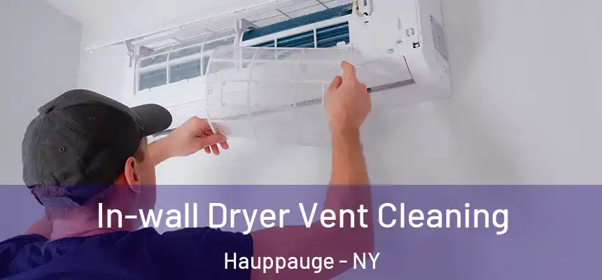  In-wall Dryer Vent Cleaning Hauppauge - NY