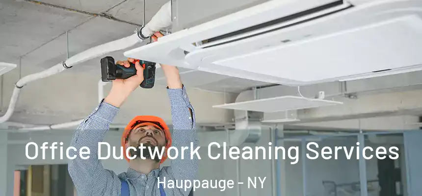 Office Ductwork Cleaning Services Hauppauge - NY