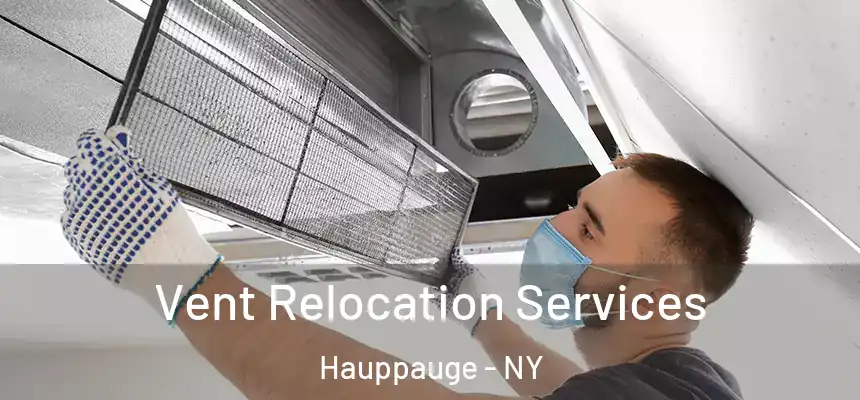  Vent Relocation Services Hauppauge - NY